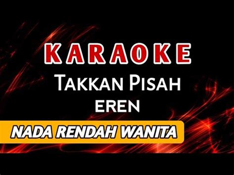 Karaoke Eren Takkan Pisah Nada Rendah Wanita YouTube