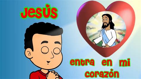 JesÚs Entra En Mi CorazÓn Youtube