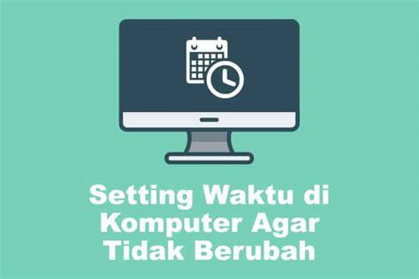 Cara Mengatur Jam Di Komputer Homecare