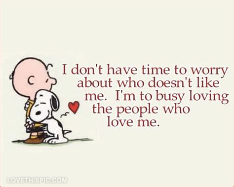 I Don T Have Time To Worry About Who Doesn T Like Me I M Too Busy