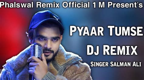 Pyar Tumse Dj Remix Salman Ali New Hindi Sad Song Himesh