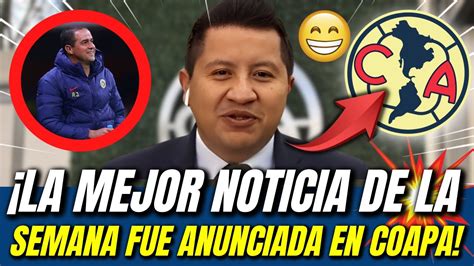 🔴💣Última Hora ¡gran Anuncio En Coapa EntusiasmÓ A La AficiÓn ¡noticias Del Club AmÉrica Hoy