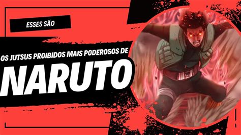 OS JUTSUS PROIBIDOS MAIS PODEROSOS DE NARUTO Naruto Narutoshippuden