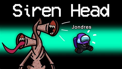 No Juegues Con Siren Head A Las Am En Among Us Invoco A Siren