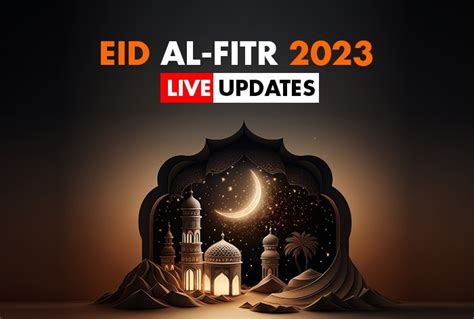 Eid Al Fitr 2023 LIVE Updates India To Celebrate Eid On April 22