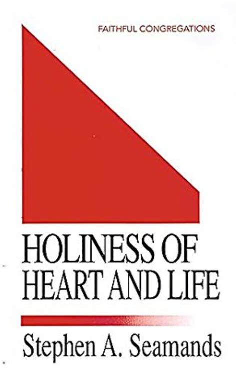 Holiness Of Heart And Life Faithful Congregations Series