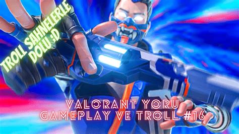 Valorant Yoru Gameplay Ve Troll 16 YouTube