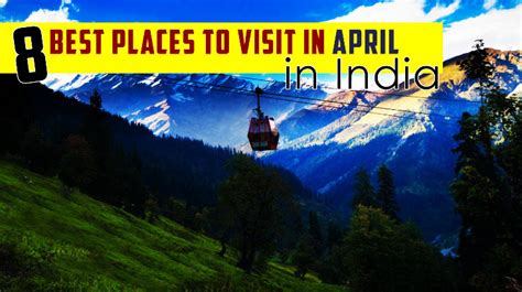 8 Best Places To Visit In April 2024 In India Hello Travel Buzz