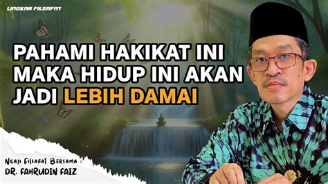 Pahami Hakikat Ini Maka Hidup Ini Akan Jadi Lebih Damai Ngaji