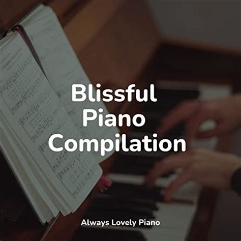 Blissful Piano Compilation Von Classical Lullabies Piano Music For