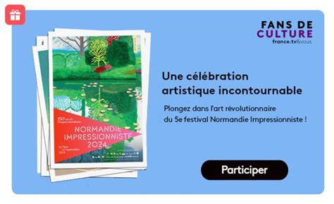 Festival Normandie Impressionniste 150 événements Pour Les 150 Ans Du Mouvement France Tv