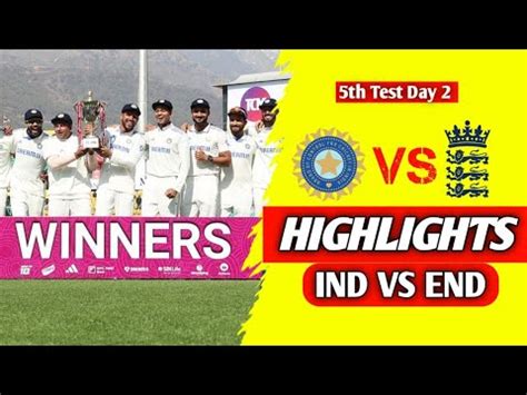 Ind Vs End Full Match Highlights Ind Vs Eng Th Test Day Rohit