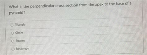 Solved What Is The Perpendicular Cross Section From The Apex To The