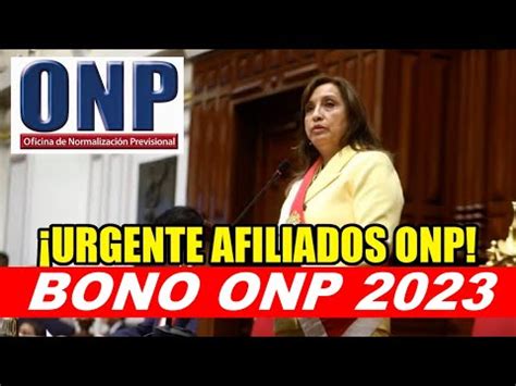 NUEVO BONO ONP 2023 PARA LOS APORTANTES QUE DIJO DINA BOLUARTE SOBRE