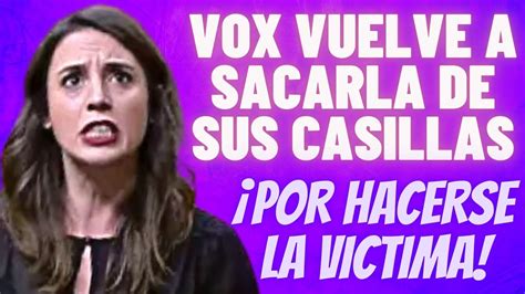 Vox Vuelve A Pulverizar A Irene Montero Con Un Bestial Repaso Por Ir