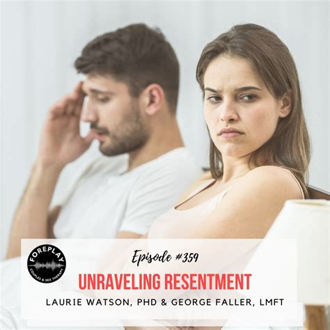 Episode 359 Unraveling Resentment Foreplay Radio Couples And Sex