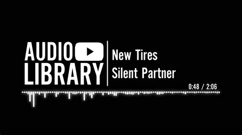 New Tires Silent Partner Youtube