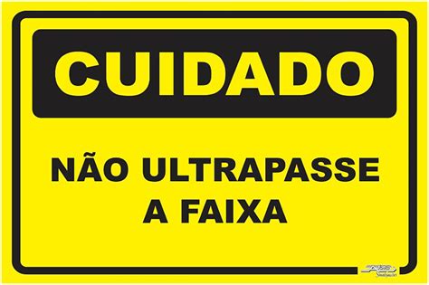 Placa Cuidado Não Ultrapasse a Faixa Afonso Sinalizações