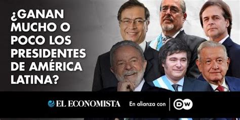 Ganan Mucho O Poco Los Presidentes De Am Rica Latina
