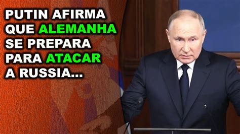 Putin alega que Alemanha está se preparando para atacar o território