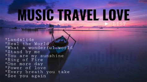 Music Travel Love Playlist Vol 1 Youtube