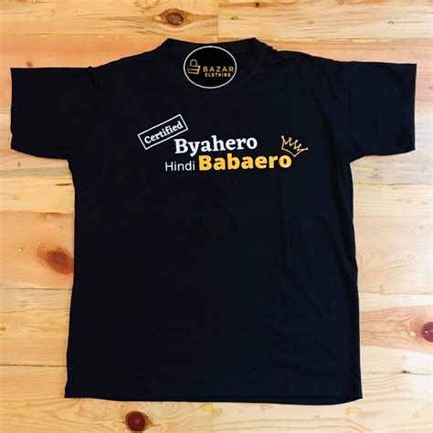 Byahero Hindi Babaero Quality Cotton Shirt T Shirts Cod Shopee