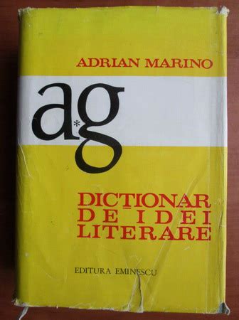 Adrian Marino Dictionar de idei literare volumul 1 A G Cumpără