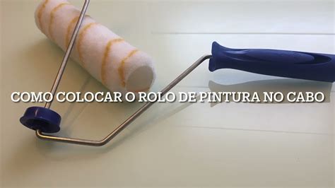 Como Colocar O Rolo De Pintura No Cabo YouTube