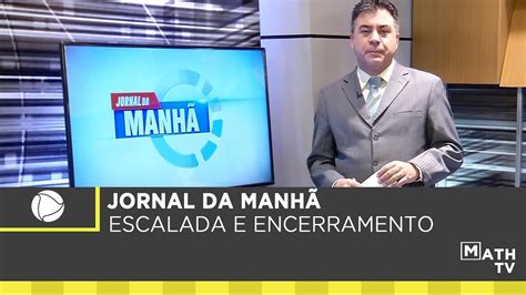 Hd Escalada E Encerramento Do Jornal Da Manh Youtube