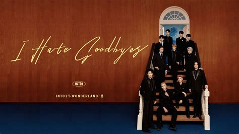 『mv』i Hate Goodbyes Into1【動態歌詞】 Youtube Music