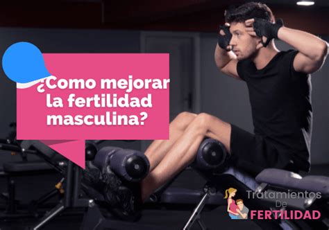 llᐈ Como mejorar la fertilidad masculina 2021