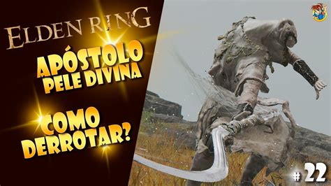 ELDEN RING Como Derrotar o Apóstolo da Pele Divina 22 YouTube