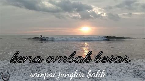 Surfing Di Pantai Nyanyi 2020 Ombak Sampai Di Pesisir Pantai YouTube