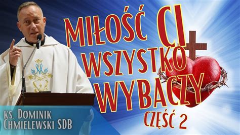 Ks Dominik Chmielewski Sdb Mi O Ci Wszystko Wybaczy Rekolekcje