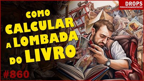 Como Calcular A Lombada Do Livro Drops Youtube