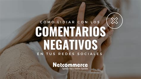 Cómo lidiar con los comentarios negativos en tus redes sociales Blog