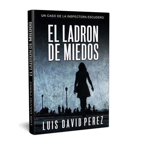 El ladrón de miedos Luis David Pérez