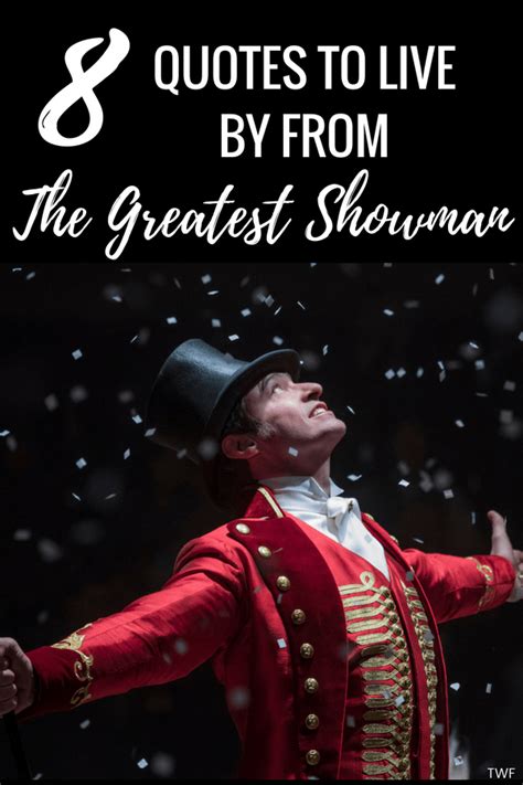 8 Quotes To Live By From The Greatest Showman • The Weekend Fox