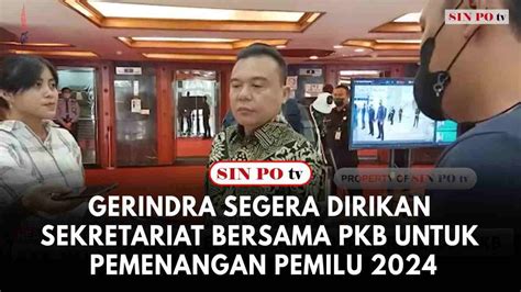 Gerindra Segera Diresmikan Sekretariat Bersama Pkb Untuk Pemenangan