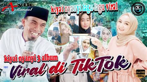 Kiyai Nyanyi Lagu Lagu Viral Di Tiktok Kh Kholil Yasin Live