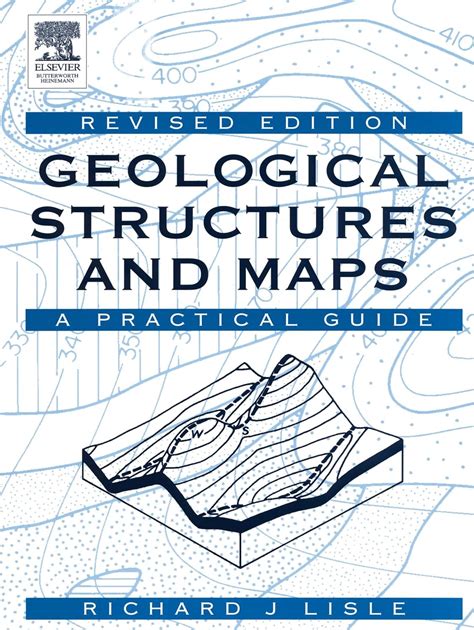 Geological Structures And Maps Third Edition A Practical Guide