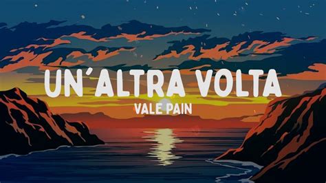 Vale Pain Un Altra Volta Testo Lyrics YouTube