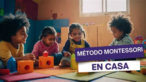 ¿cómo Aplicar El Método Montessori En Casa