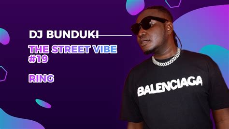 Dj Bunduki The Street Vibe Ring Feat Kelechi Omah Lay Burna Boy