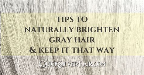 How To Naturally Brighten Gray Hair And Keep It That Way