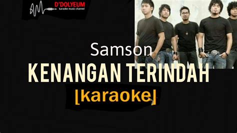 KENANGAN TERINDAH KARAOKE SAMSON YouTube