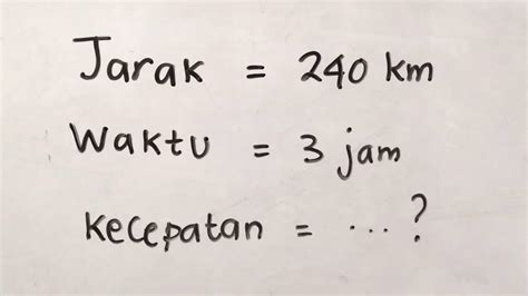 Menentukan Kecepatan Jika Diketahui Jarak Dan Waktu Matematika Youtube