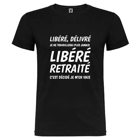 T shirt Homme Libéré Retraité Tip Top Tshirt