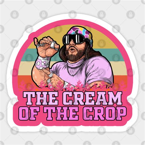 Macho Man The Cream Of The Crop The Cream Of The Crop Sticker Sold