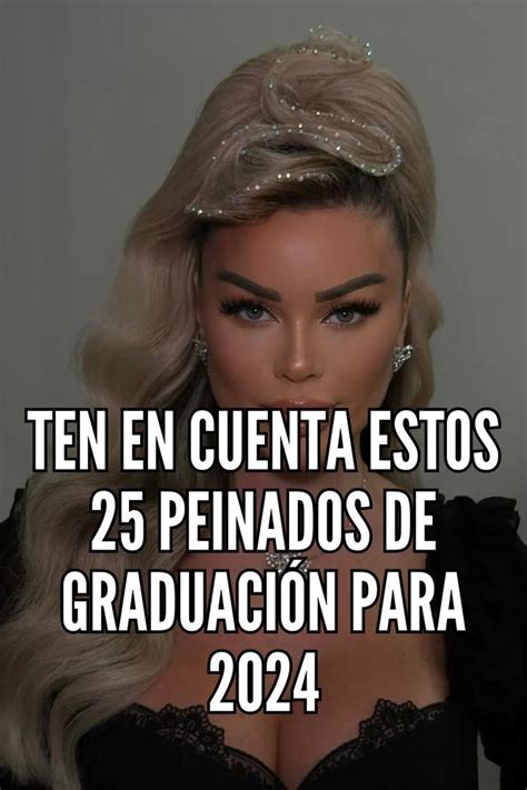 Ten En Cuenta Estos Peinados De Graduaci N Para In